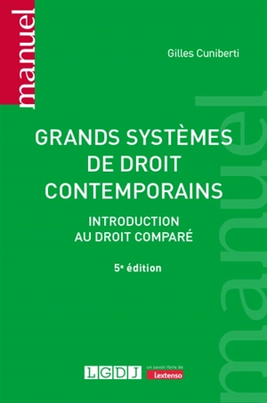 Grands systèmes de droit contemporains : introduction au droit comparé - Gilles Cuniberti