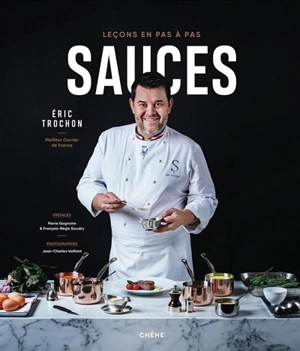 Sauces : leçons en pas à pas - Eric Trochon