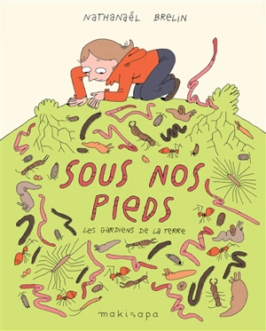 Sous nos pieds : les gardiens de la Terre - Nathanaël Brelin