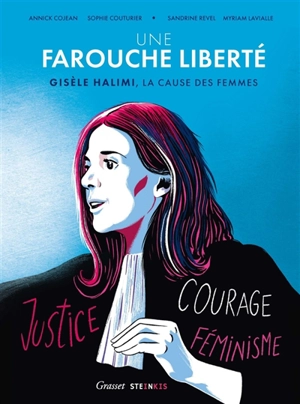 Une farouche liberté : Gisèle Halimi, la cause des femmes : justice, courage, féminisme - Annick Cojean