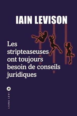 Les stripteaseuses ont toujours besoin de conseils juridiques - Iain Levison