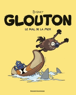 Glouton. Vol. 3. Le mal de la mer - B-Gnet