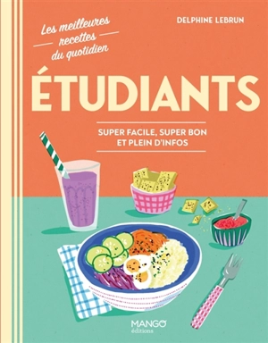 Etudiants : super facile, super bon et plein d'infos - Delphine Lebrun