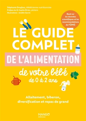 Le guide complet de l'alimentation de votre bébé de 0 à 2 ans : allaitement, biberon, diversification et repas de grand : basé sur les données scientifiques et les recommandations de l'OMS - Stéphanie Foglietta-Dreyfuss