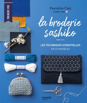 La broderie sashiko : les techniques essentielles en 10 modèles - Pascaline Clair