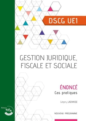 Gestion juridique, fiscale et sociale, DSCG UE1 : cas pratiques, énoncé : nouveau programme - Bertrand Beringer