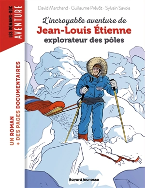 L'incroyable aventure de Jean-Louis Etienne, explorateur de pôles - David Marchand