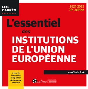 L'essentiel des institutions de l'Union européenne : 2024-2025 - Jean-Claude Zarka