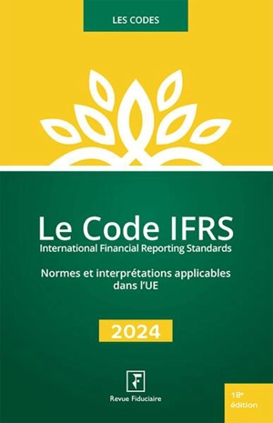 Le code IFRS, International financial reporting standards : normes et interprétations applicables dans l'UE : 2024 - Groupe Revue fiduciaire