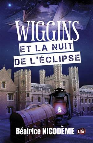 Wiggins. Wiggins et la nuit de l'éclipse - Béatrice Nicodème