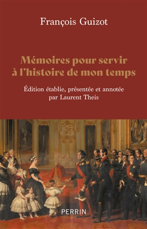 Mémoires pour servir à l'histoire de mon temps - François Guizot