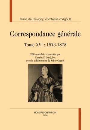 Correspondance générale. Vol. 16. 1873-1875 - Marie de Flavigny comtesse d' Agoult