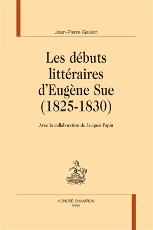 Les débuts littéraires d'Eugène Sue (1825-1830) - Eugène Sue