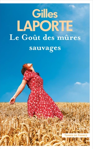 Le goût des mûres sauvages - Gilles Laporte