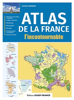 Atlas de la France : l'incontournable - Patrick Mérienne