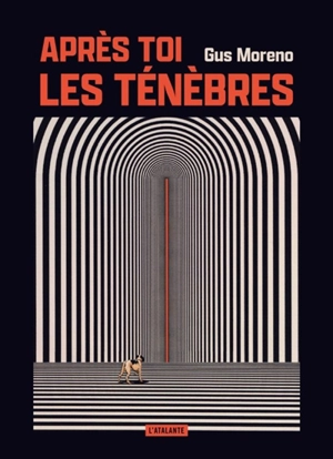 Après toi, les ténèbres - Gus Moreno