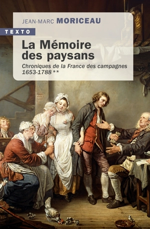 Chroniques de la France des campagnes. Vol. 2. La mémoire des paysans : 1653-1788 - Jean-Marc Moriceau