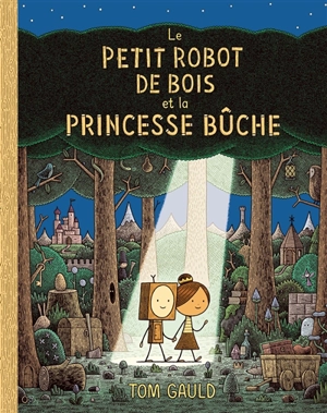 Le petit robot de bois et la princesse bûche - Tom Gauld