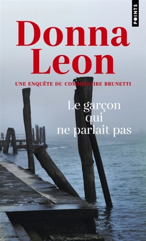 Une enquête du commissaire Brunetti. Le garçon qui ne parlait pas - Donna Leon