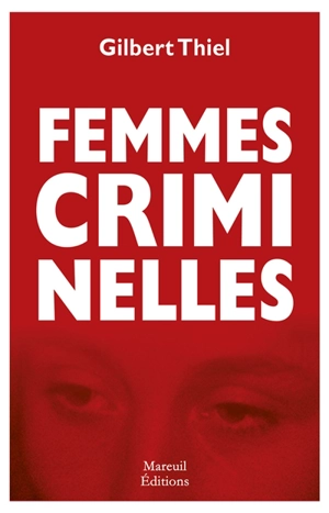 Femmes criminelles - Gilbert Thiel