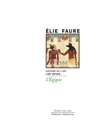 L'Egypte : histoire de l'art : l'art antique - Elie Faure