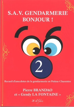 SAV gendarmerie bonjour ! : recueil d'anecdotes de la gendarmerie en Poitou-Charentes. Vol. 2 - Pierre Brandao