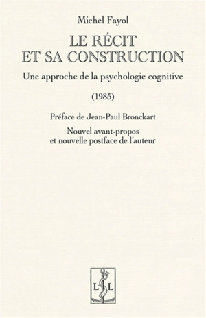 Le récit et sa construction : une approche de la psychologie cognitive : 1985 - Michel Fayol