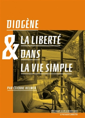 Diogène & la liberté dans la vie simple - Etienne Helmer