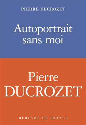 Autoportrait sans moi - Pierre Ducrozet