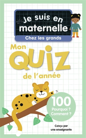 Je suis en maternelle, chez les grands : mon quiz de l'année : 100 pourquoi ? comment ? - Astrid Chef d'Hotel