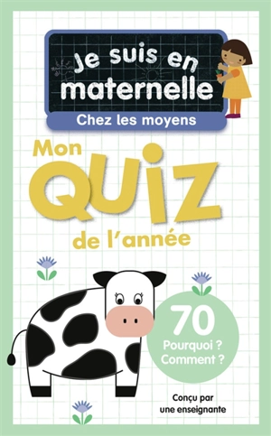 Je suis en maternelle, chez les moyens : mon quiz de l'année : 70 pourquoi ? comment ? - Astrid Chef d'Hotel