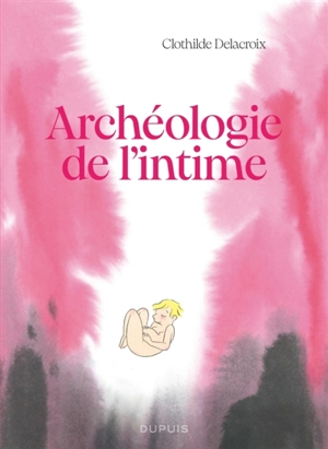 Archéologie de l'intime - Clothilde Delacroix