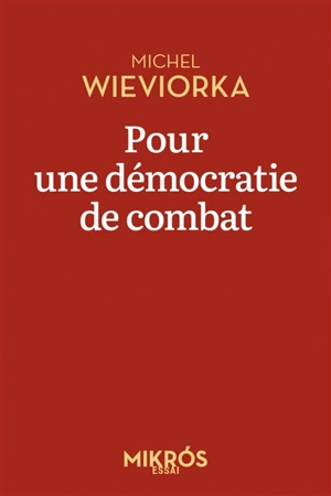 Pour une démocratie de combat - Michel Wieviorka