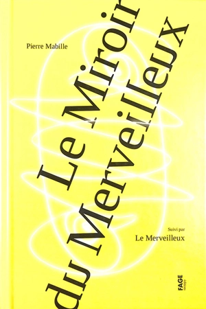 Le miroir du merveilleux. Le merveilleux - Pierre Mabille