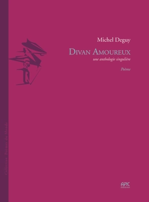 Divan amoureux : une anthologie singulière - Michel Deguy