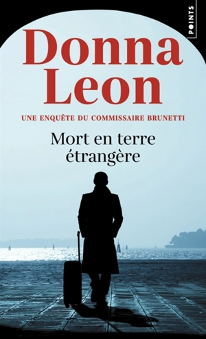 Une enquête du commissaire Brunetti. Mort en terre étrangère - Donna Leon