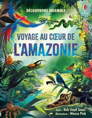 Voyage au coeur de l'Amazonie - Rob Lloyd Jones