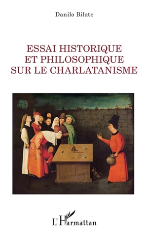 Essai historique et philosophique sur le charlatanisme - Danilo Bilate