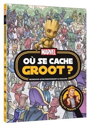 Où se cache Groot ? : retrouve-le en parcourant la galaxie : cherche et trouve - Marvel comics