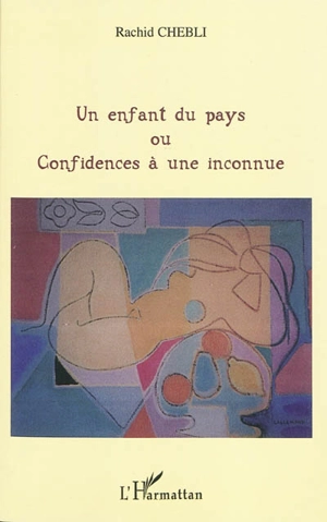 Un enfant du pays ou Confidences à une inconnue - Rachid Chebli