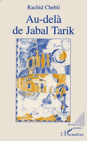 Au-delà de Jabal Tarik - Rachid Chebli