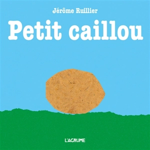 Petit Caillou - Jérôme Ruillier