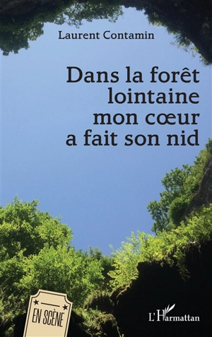 Dans la forêt lointaine mon coeur a fait son nid - Laurent Contamin