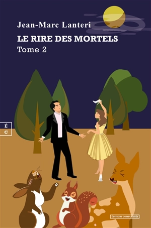 Le rire des mortels : traité d'hilaristique. Vol. 2 - Jean-Marc Lanteri