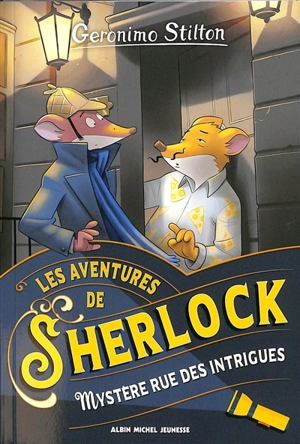 Les aventures de Sherlock. Mystère rue des Intrigues - Geronimo Stilton