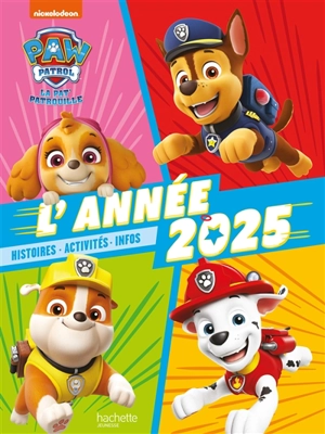 La Pat' Patrouille : l'année 2025 : histoire, activités, infos - Nickelodeon