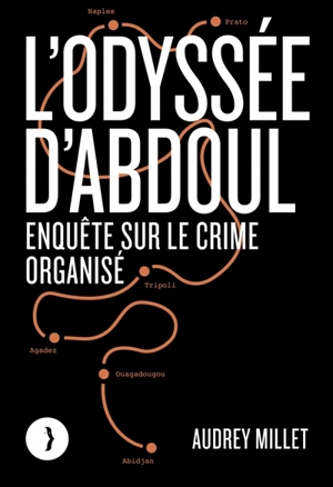 L'odyssée d'Abdoul : enquête sur le crime organisé - Audrey Millet