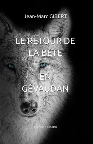 Le retour de la bête en Gévaudan - Jean-Marc Gibert