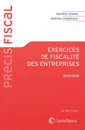 Exercices de fiscalité des entreprises : 2015-2016 - Maurice Cozian