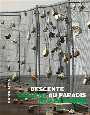 Descente au paradis : Kader Attia. Descent into paradise : Kader Attia - Mohamad Amer Meziane